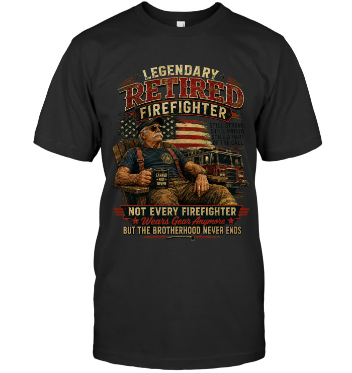 Legendary Retired Firefighter – Not Every Firefighter Wears Gear Anymore tee for retired firefighters from BraveWear.