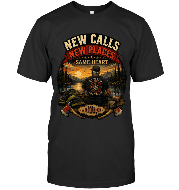 New Calls New Places Same Heart tee for firefighters from BraveWear.