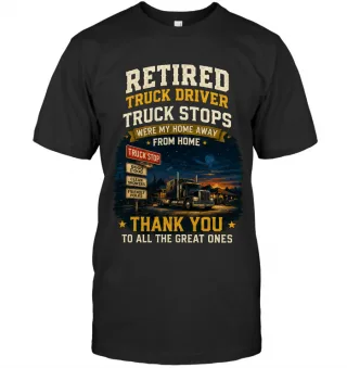 Retired Truck Driver Truck Stops Were My Home Away From Home Thank…